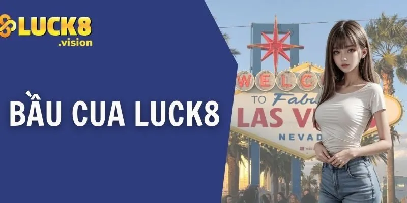 Bầu Cua LUCK8