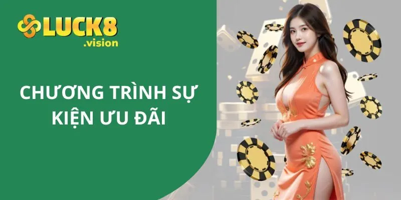 Các chương trình sự kiện ưu đãi tại LUCK8