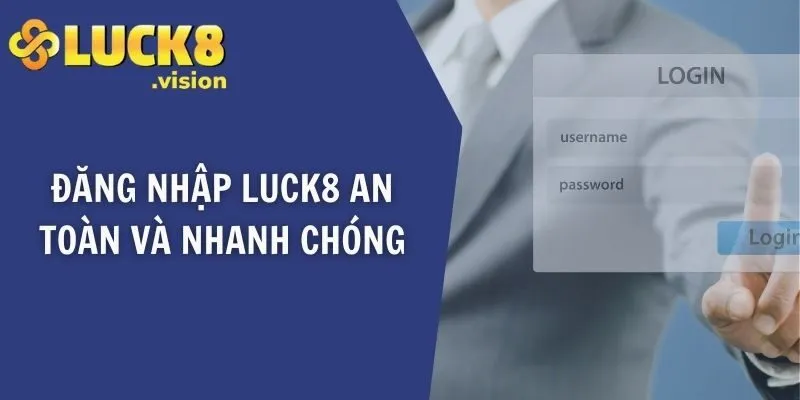 Đăng nhập LUCK8 an toàn và nhanh chóng