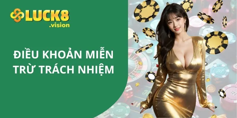 Điều khoản miễn trừ trách nhiệm tại LUCK8