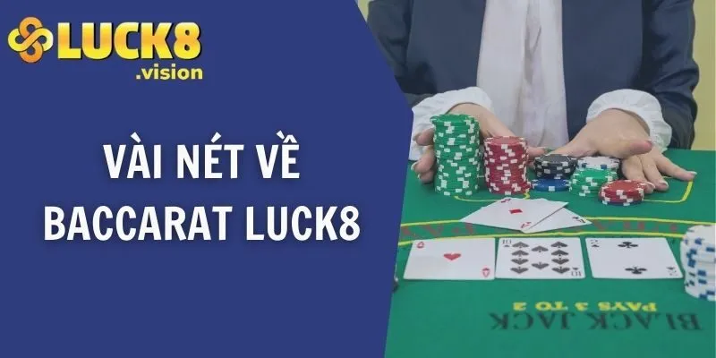 Vài nét về Baccarat LUCK8