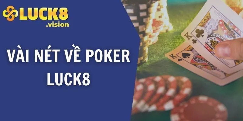 Vài nét về Poker LUCK8