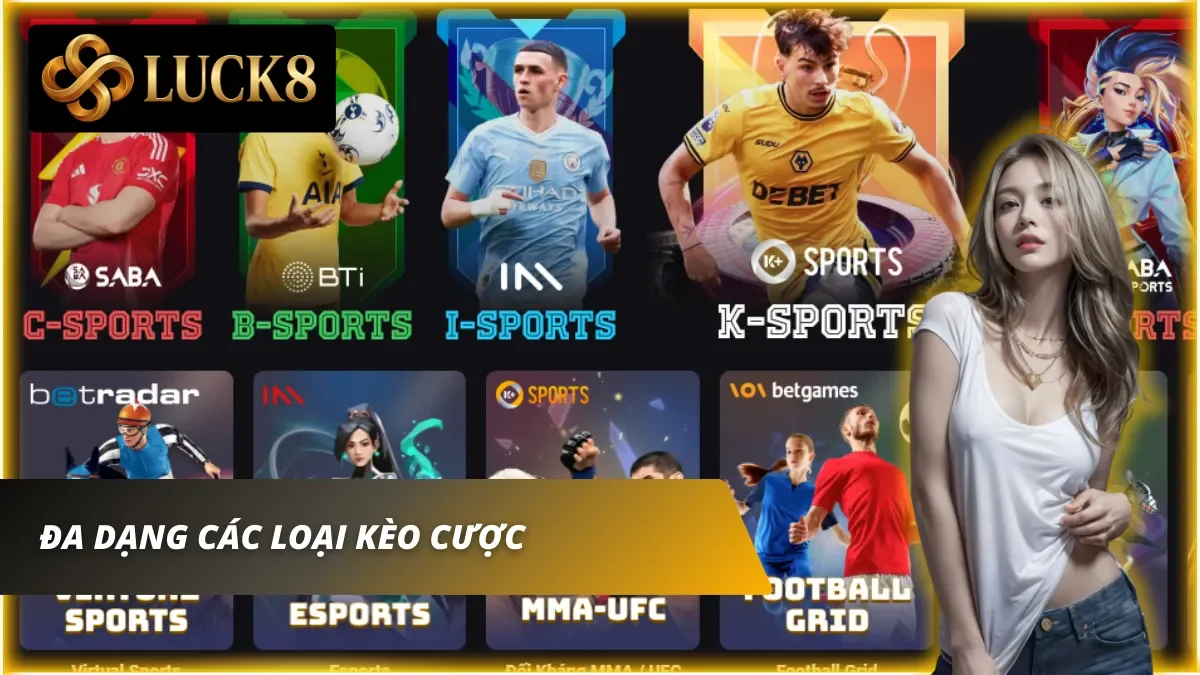 Sảnh cá cược bóng đá Luck8 có đa dạng các loại kèo cược