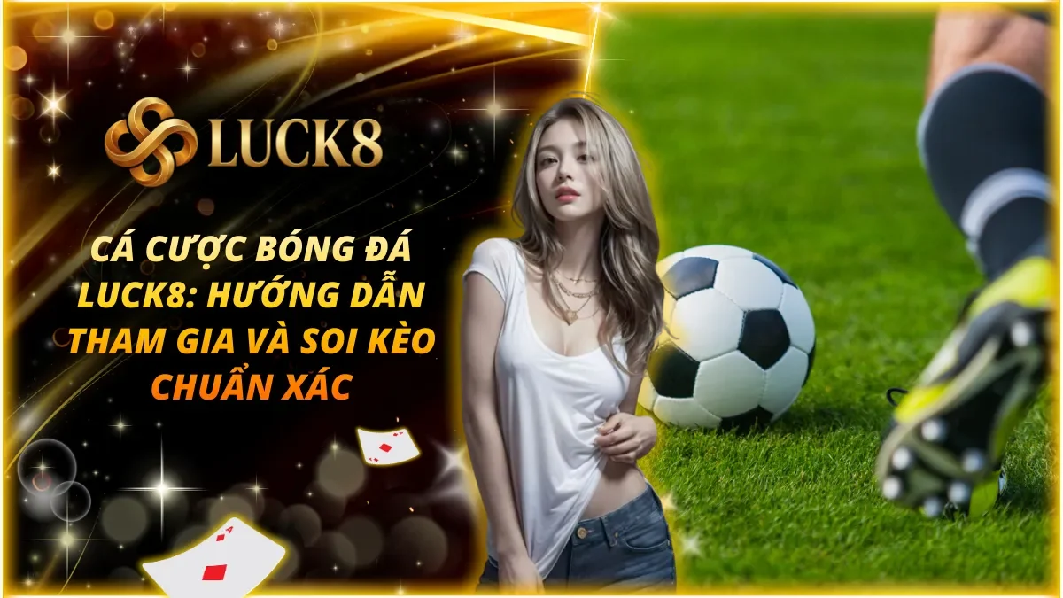 Cá cược bóng đá Luck8