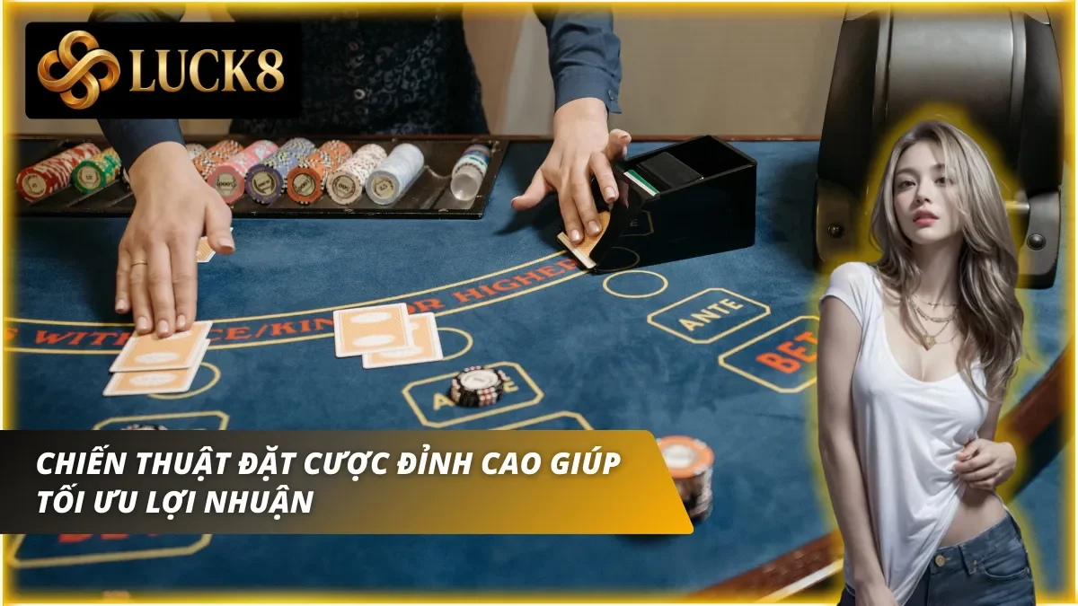 Chiến thuật đặt cược theo cách chơi Luck8 giúp tối ưu lợi nhuận