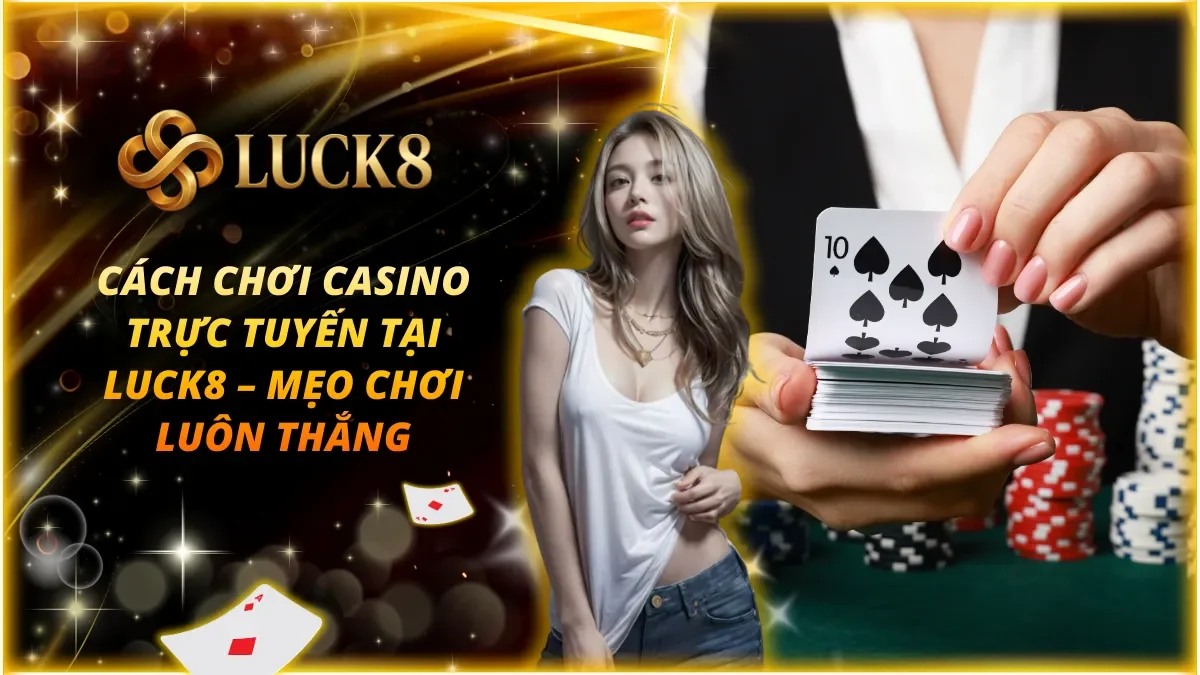 Cách chơi Luck8