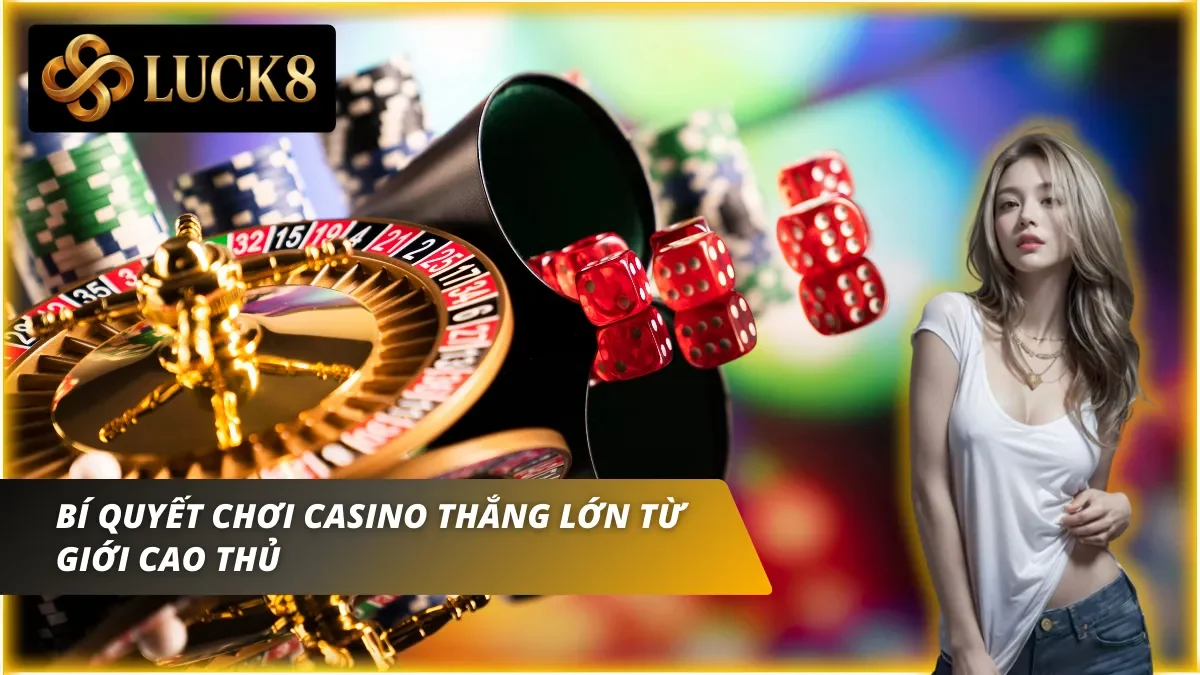 Bí thuật thắng lớn duy trì lợi thế trong mọi ván cược