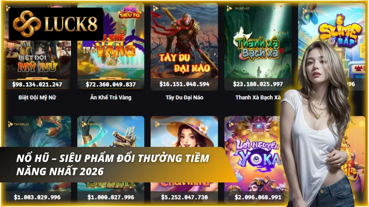 Cơ hội đổi đời nhanh chóng nhờ quỹ thưởng Jackpot khổng lồ